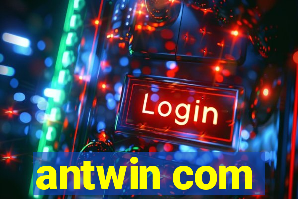 antwin com